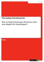Cover von Was versteht Jean-Jacques Rousseau unter dem Begriff des Staatsbürgers?