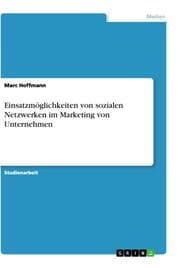 Cover von Einsatzmöglichkeiten von sozialen Netzwerken im Marketing von Unternehmen