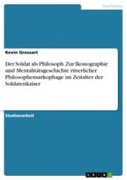 Cover von Der Soldat als Philosoph. Zur Ikonographie und Mentalitätsgeschichte ritterlicher Philosophensarkophage im Zeitalter der Soldatenkaiser