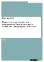 Cover von Warum ist Oswald Spengler kein Kulturpessimist? Aufarbeitung seines Werkes 'Der Untergang des Abendlandes'