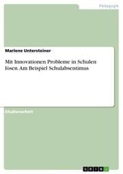 Cover von Mit Innovationen Probleme in Schulen lösen. Am Beispiel Schulabsentimus