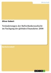Cover von Veränderungen der BaFin-Bankenaufsicht im Nachgang der globalen Finanzkrise 2008