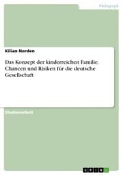 Cover von Das Konzept der kinderreichen Familie. Chancen und Risiken für die deutsche Gesellschaft