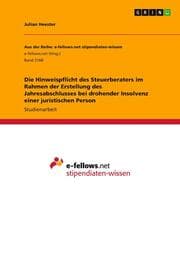 Cover von Die Hinweispflicht des Steuerberaters im Rahmen der Erstellung des Jahresabschlusses bei drohender Insolvenz einer juristischen Person