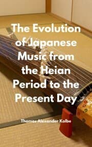 Cover von The Evolution of Japanese Music from the Heian Period to the Present Day