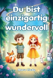 Cover von Du bist einzigartig wundervoll - Geschichten über Selbstvertrauen, Stärke und Mut