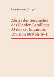 Cover von Abriss der Geschichte des Pionier-Bataillons 88 der 46. Infanterie-Division 1938 bis 1945