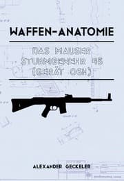 Cover von Waffen-Anatomie: Das Mauser Sturmgewehr 45 (Gerät 06H)