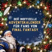 Cover von Der inoffizielle Adventskalender für Fans von Final Fantasy