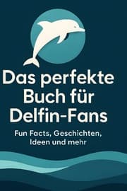 Cover von Das perfekte Buch für Delfin-Fans