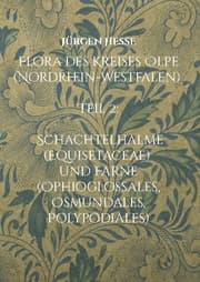 Cover von Flora des Kreises Olpe (Nordrhein-Westfalen): Teil 2: Schachtelhalme (Equisetaceae) und Farne (Ophioglossales, Osmundales, Polypodiales)