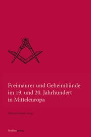 Cover von Freimaurer und Geheimbünde im 19. und 20. Jahrhundert in Mitteleuropa