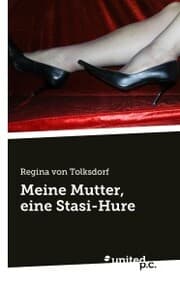 Cover von Meine Mutter, eine Stasi-Hure