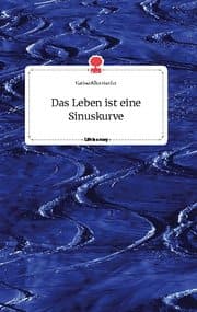 Cover von Das Leben ist eine Sinuskurve. Life is a Story - story.one