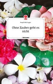 Cover von Ohne Zauber geht es nicht. Life is a Story - story.one