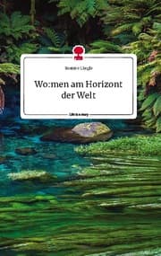 Cover von Wo:men am Horizont der Welt. Life is a Story - story.one
