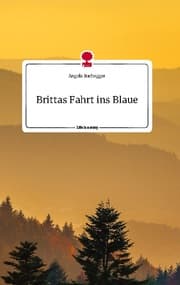 Cover von Brittas Fahrt ins Blaue. Life is a Story - story.one