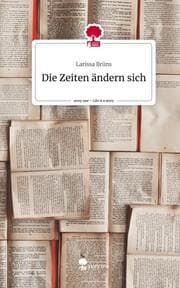 Cover von Die Zeiten ändern sich. Life is a Story - story.one