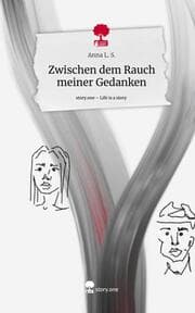 Cover von Zwischen dem Rauch meiner Gedanken. Life is a Story - story.one
