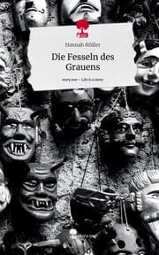 Cover von Die Fesseln des Grauens. Life is a Story - story.one