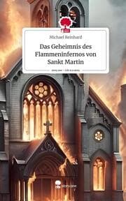 Cover von Das Geheimnis des Flammeninfernos von Sankt Martin. Life is a Story - story.one
