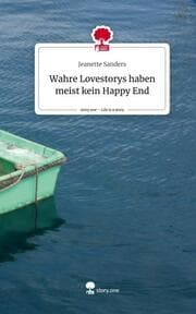 Cover von Wahre Lovestorys haben meist kein Happy End. Life is a Story - story.one