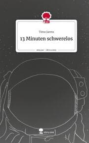 Cover von 13 Minuten schwerelos. Life is a Story - story.one