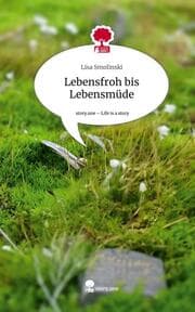 Cover von Lebensfroh bis Lebensmüde. Life is a Story - story.one