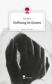 Cover von Hoffnung im Grauen. Life is a Story - story.one