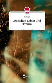 Cover von Zwischen Leben und Traum. Life is a Story - story.one