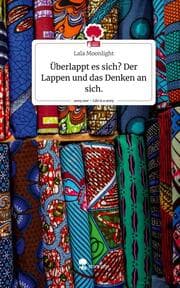 Cover von Überlappt es sich? Der Lappen und das Denken an sich.. Life is a Story - story.one