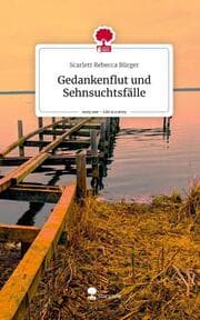 Cover von Gedankenflut und Sehnsuchtsfälle. Life is a Story - story.one