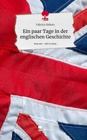Cover von Ein paar Tage in der englischen Geschichte. Life is a Story - story.one