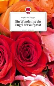 Cover von Ein Wunder ist ein Engel der aufpasst. Life is a Story - story.one
