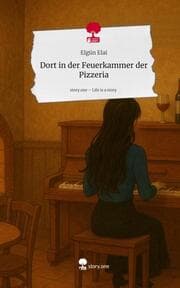 Cover von Dort in der Feuerkammer der Pizzeria. Life is a Story - story.one