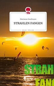 Cover von STRAHLEN FANGEN. Life is a Story - story.one
