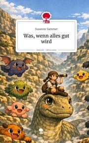 Cover von Was, wenn alles gut wird. Life is a Story - story.one