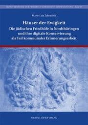 Cover von Die jüdischen Friedhöfe in Nordthüringen und ihre digitale Konservierung als Teil kommunaler Erinnerungsarbeit