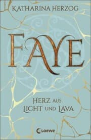 Cover von Faye - Herz aus Licht und Lava