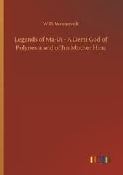 Cover von Legends of Ma-Ui - A Demi God of Polynesia and of his Mother Hina