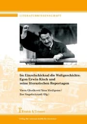 Cover von Im Einzelschicksal die Weltgeschichte: Egon Erwin Kisch und seine literarischen Reportagen
