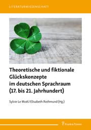 Cover von Theoretische und fiktionale Glückskonzepte im deutschen Sprachraum (17. bis 21. Jahrhundert)