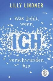 Cover von Was fehlt, wenn ich verschwunden bin