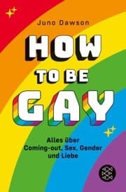 Cover von How to Be Gay. Alles über Coming-out, Sex, Gender und Liebe