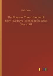 Cover von The Drama of Three Hundred & Sixty-Five Days - Scenes in the Great War - 1915