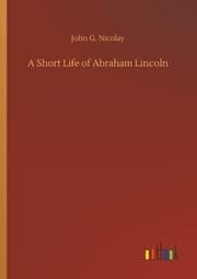 Cover von A Short Life of Abraham Lincoln