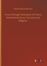 Cover von A tour through some parts of France, Switzerland, Savoy, Germany and Belgium