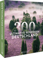 Cover von Deutschland - 300 ultimative Reiseideen