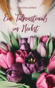Cover von Ein Tulpenstrauß im Herbst