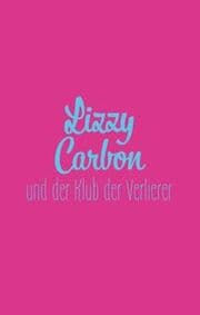 Cover von Lizzy Carbon und der Klub der Verlierer
